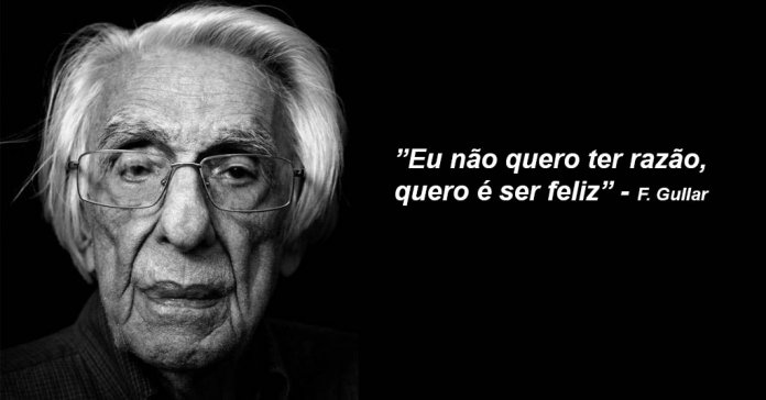 Ferreira Gullar: “Parem de ter razão”