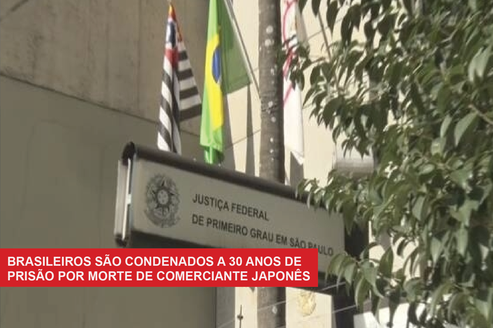 Brasileiros são condenados a 30 anos de prisão pela morte de um japonês